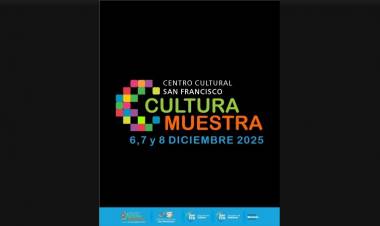 Cultura Muestra: una propuesta con el cierre 2025 de las diferentes propuestas cultuales que se dictaron desde el municipio y el Centro Cultural San Francisco